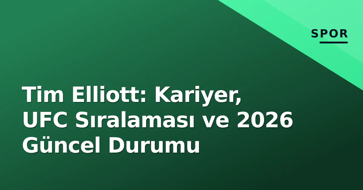 Tim Elliott: Kariyer, UFC Sıralaması ve 2026 Güncel Durumu Tim Elliott: Kariyer, UFC Sıralaması ve 2026 Güncel Durumu