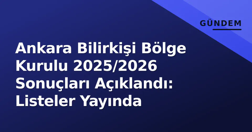 Ankara Bilirkişi Bölge Kurulu 2025/2026 Sonuçları Açıklandı: Listeler Yayında görseli