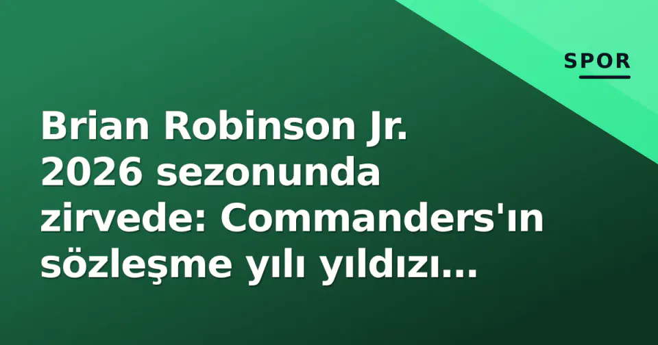 Brian Robinson Jr. 2026 sezonunda zirvede: Commanders'ın sözleşme yılı yıldızı fark yaratıyor görseli