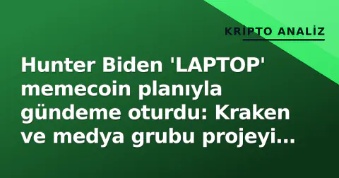 Hunter Biden 'LAPTOP' memecoin planıyla gündeme oturdu: Kraken ve medya grubu projeyi reddetti