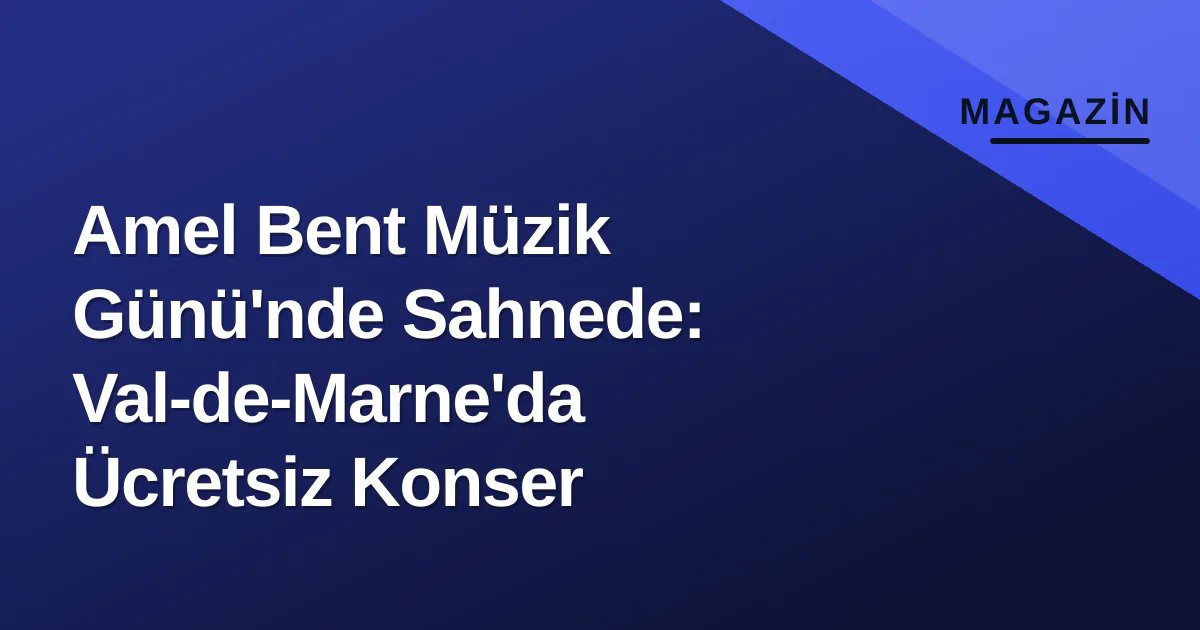 Amel Bent Müzik Günü'nde Sahnede: Val-de-Marne'da Ücretsiz Konser Amel Bent Müzik Günü'nde Sahnede: Val-de-Marne'da Ücretsiz Konser