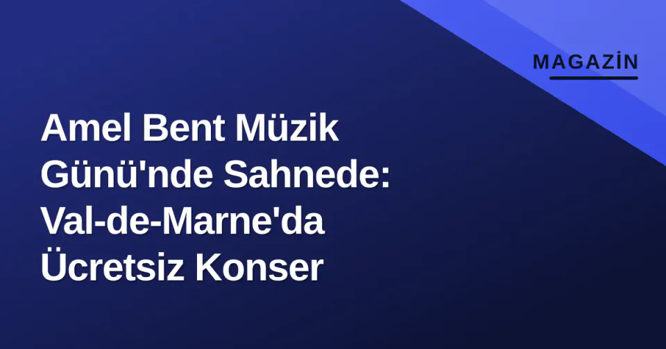 Amel Bent Müzik Günü'nde Sahnede: Val-de-Marne'da Ücretsiz Konser görseli