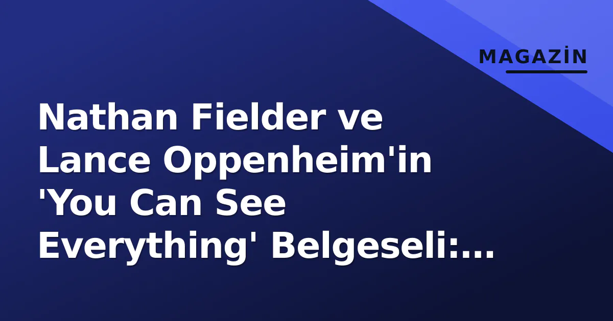 Nathan Fielder ve Lance Oppenheim'in 'You Can See Everything' Belgeseli: Telluride'den İlk Tepkiler Geldi Nathan Fielder ve Lance Oppenheim'in 'You Can See Everything' Belgeseli: Telluride'den İlk Tepkiler Geldi