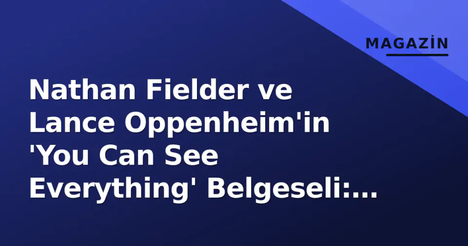 Nathan Fielder ve Lance Oppenheim'in 'You Can See Everything' Belgeseli: Telluride'den İlk Tepkiler Geldi görseli