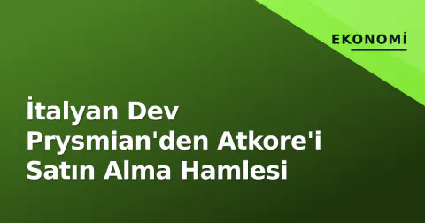 İtalyan Dev Prysmian'den Atkore'i Satın Alma Hamlesi