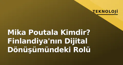 Mika Poutala Kimdir? Finlandiya'nın Dijital Dönüşümündeki Rolü