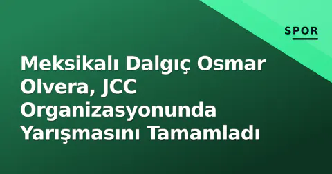Meksikalı Dalgıç Osmar Olvera, JCC Organizasyonunda Yarışmasını Tamamladı