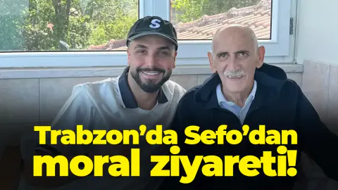 Sefo'dan Anlamlı Ziyaret: Trabzon'da Aile Bağları Ön Planda