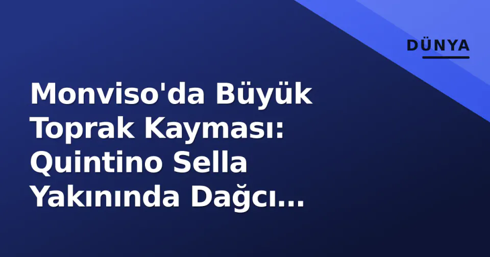 Monviso'da Büyük Toprak Kayması: Quintino Sella Yakınında Dağcı Kurtarılıyor görseli