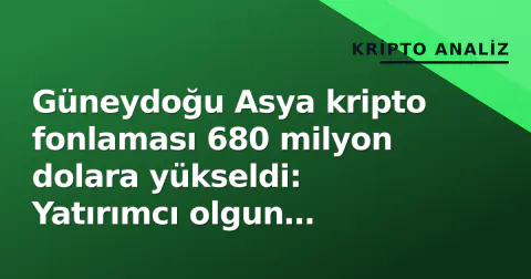 Güneydoğu Asya kripto fonlaması 680 milyon dolara yükseldi: Yatırımcı olgun firmalara odaklandı