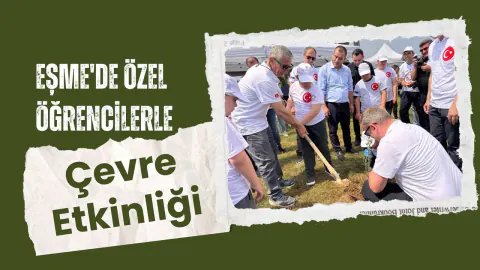 Eşme'de Anlamlı Buluşma: Özel Öğrenciler Zeytin Fidanlarıyla Doğaya Can Verdi