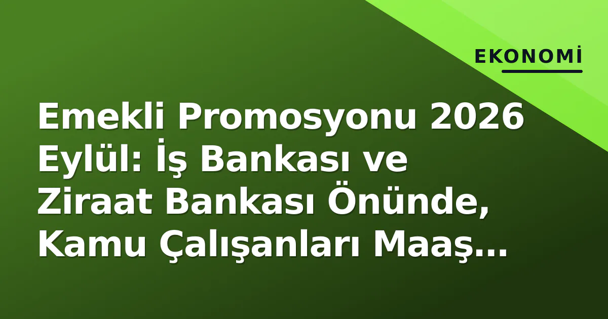 Ziraat Bankası Eylül 2026 Emekli Promosyon Rakamları Ne Kadar Oldu? İşte Güncel Rakamları: