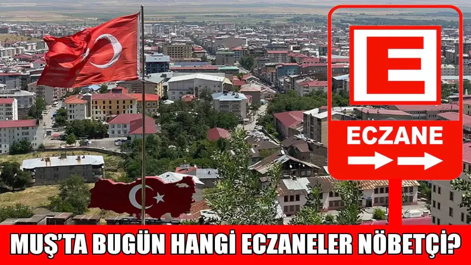 Muş Nöbetçi Eczaneler Listesi: 10 Temmuz Cuma Hangi Eczaneler Açık? görseli