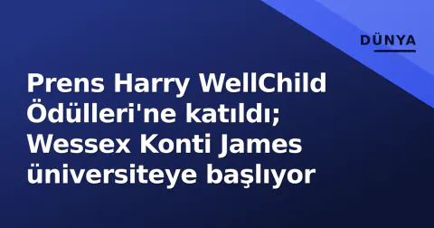 Prens Harry WellChild Ödülleri'ne katıldı; Wessex Konti James üniversiteye başlıyor Prens Harry WellChild Ödülleri'ne katıldı; Wessex Konti James üniversiteye başlıyor