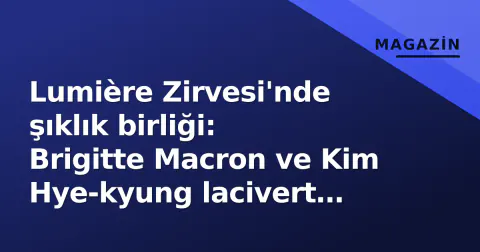 Lumière Zirvesi'nde şıklık birliği: Brigitte Macron ve Kim Hye-kyung lacivert takım elbisede buluştu