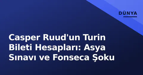 Casper Ruud'un Turin Bileti Hesapları: Asya Sınavı ve Fonseca Şoku