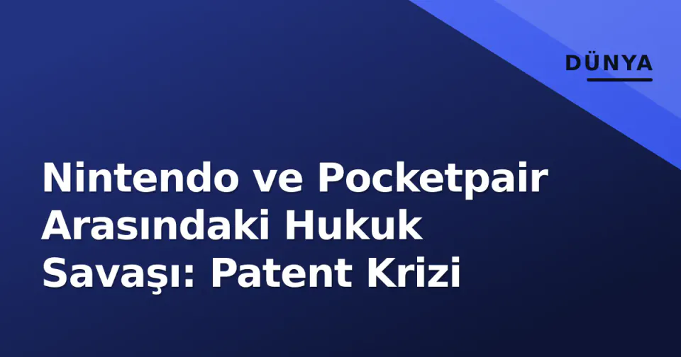 Nintendo ve Pocketpair Arasındaki Hukuk Savaşı: Patent Krizi görseli