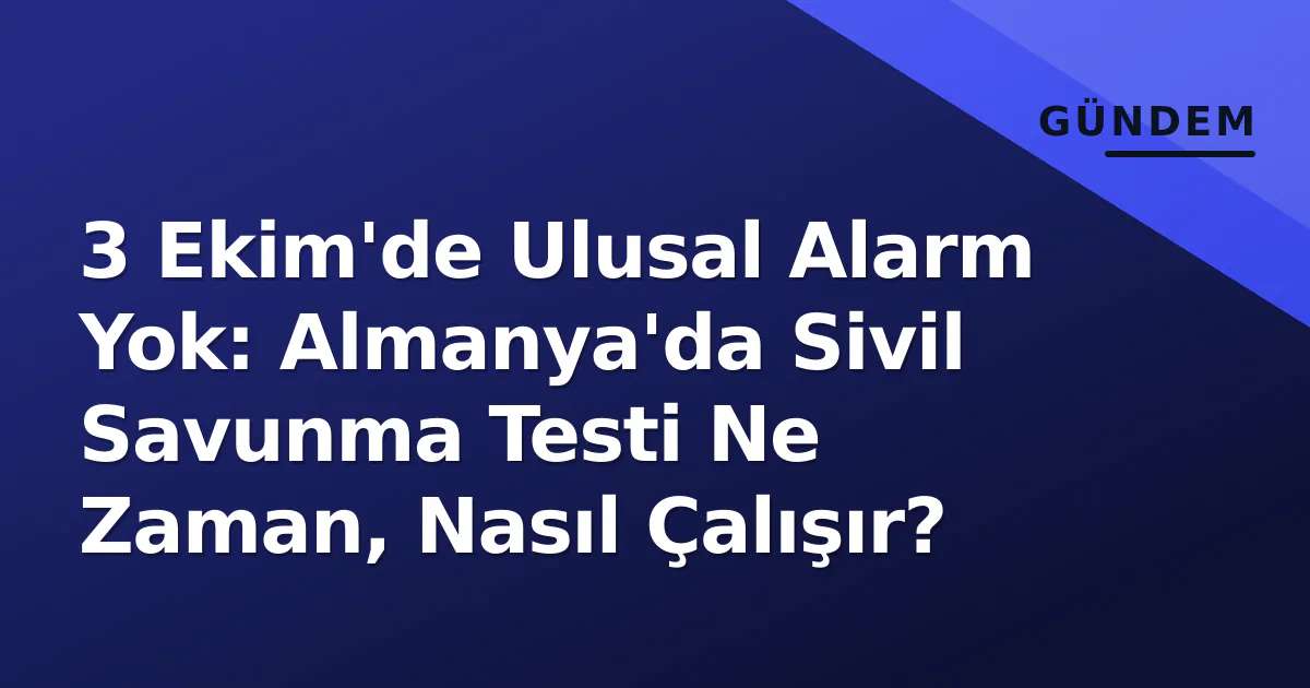 3 Ekim'de Ulusal Alarm Yok: Almanya'da Sivil Savunma Testi Ne Zaman, Nasıl Çalışır? 3 Ekim'de Ulusal Alarm Yok: Almanya'da Sivil Savunma Testi Ne Zaman, Nasıl Çalışır?