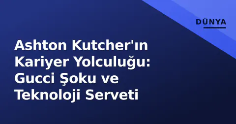 Ashton Kutcher'ın Kariyer Yolculuğu: Gucci Şoku ve Teknoloji Serveti