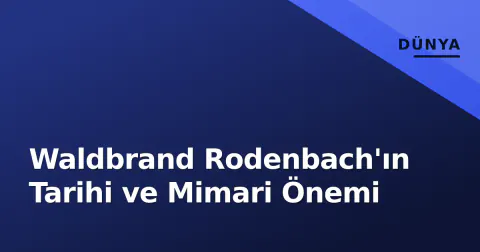 Waldbrand Rodenbach'ın Tarihi ve Mimari Önemi