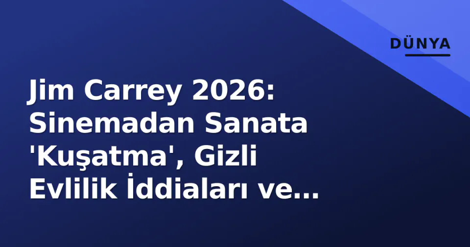 Jim Carrey 2026: Sinemadan Sanata 'Kuşatma', Gizli Evlilik İddiaları ve 64 Yaşındaki Yeni Yaşam görseli