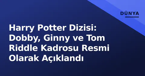 Harry Potter Dizisi: Dobby, Ginny ve Tom Riddle Kadrosu Resmi Olarak Açıklandı
