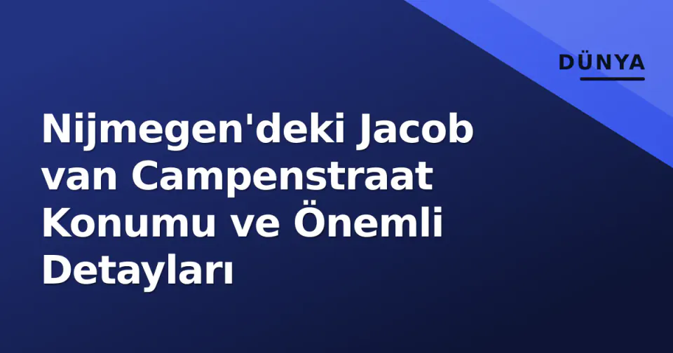 Nijmegen'deki Jacob van Campenstraat Konumu ve Önemli Detayları görseli