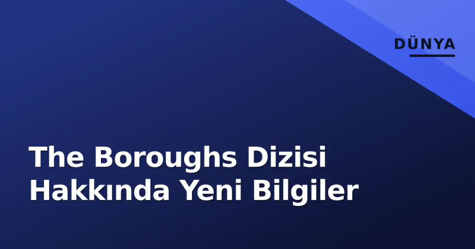 The Boroughs Dizisi Hakkında Yeni Bilgiler görseli