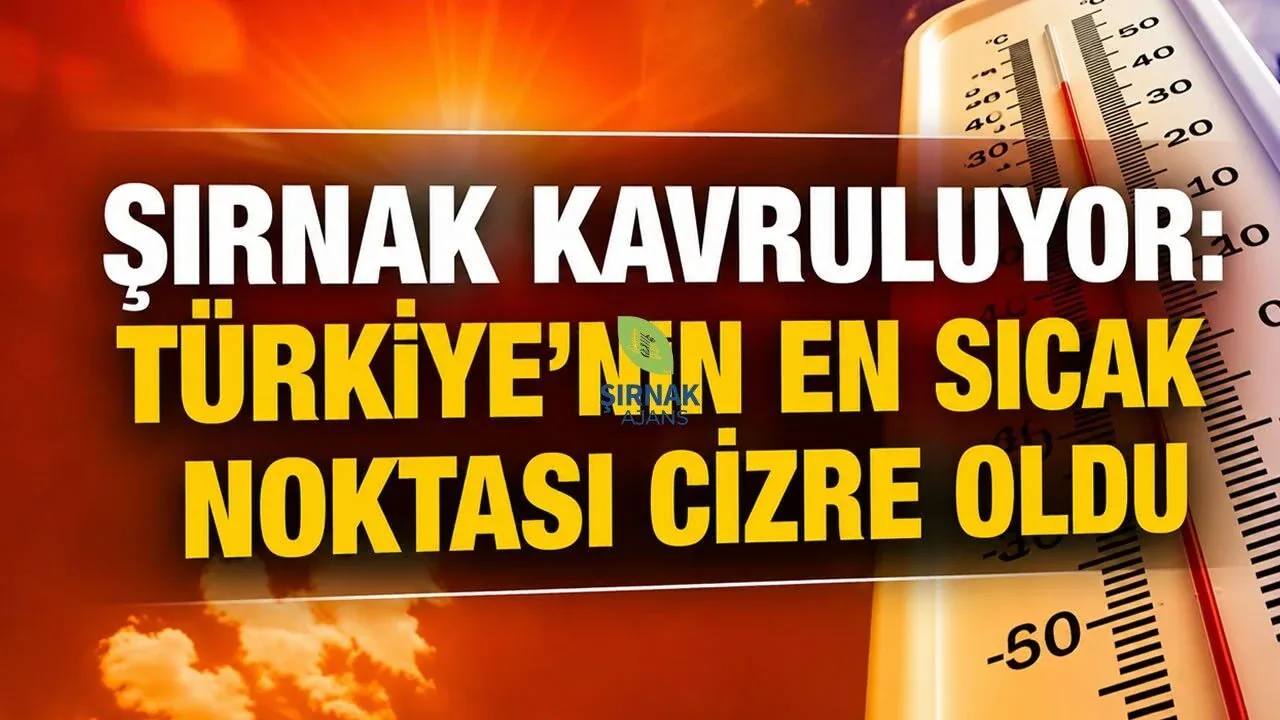 Şırnak'ta Rekor Sıcaklık: Cizre 45,1 Dereceyi Gördü Şırnak'ta Rekor Sıcaklık: Cizre 45,1 Dereceyi Gördü