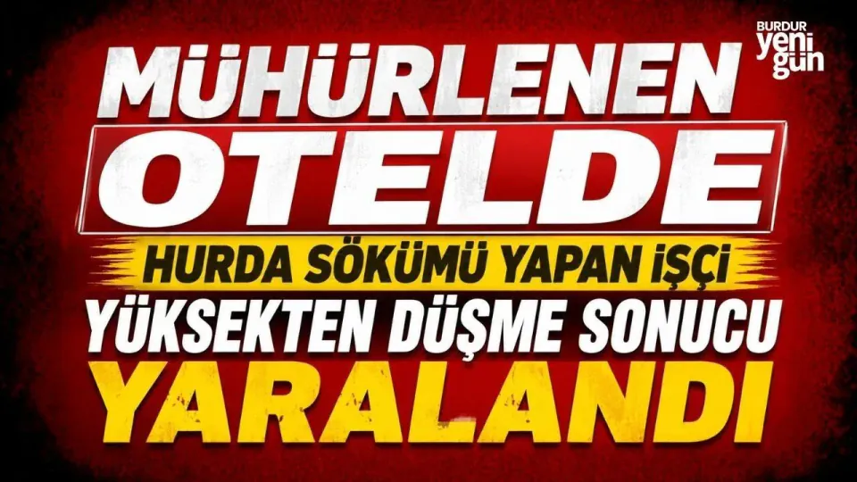 Isparta Yalvaç'ta Mühürlü Otelde İş Kazası: Yüksekten Düşen İşçi Yaralandı görseli