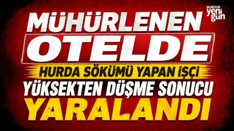 Isparta Yalvaç'ta Mühürlü Otelde İş Kazası: Yüksekten Düşen İşçi Yaralandı