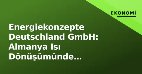 Energiekonzepte Deutschland GmbH: Almanya Isı Dönüşümünde Danışmanlık ve Uygulama Rolleri