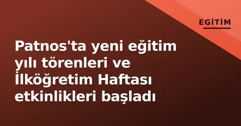 Patnos'ta yeni eğitim yılı törenleri ve İlköğretim Haftası etkinlikleri başladı