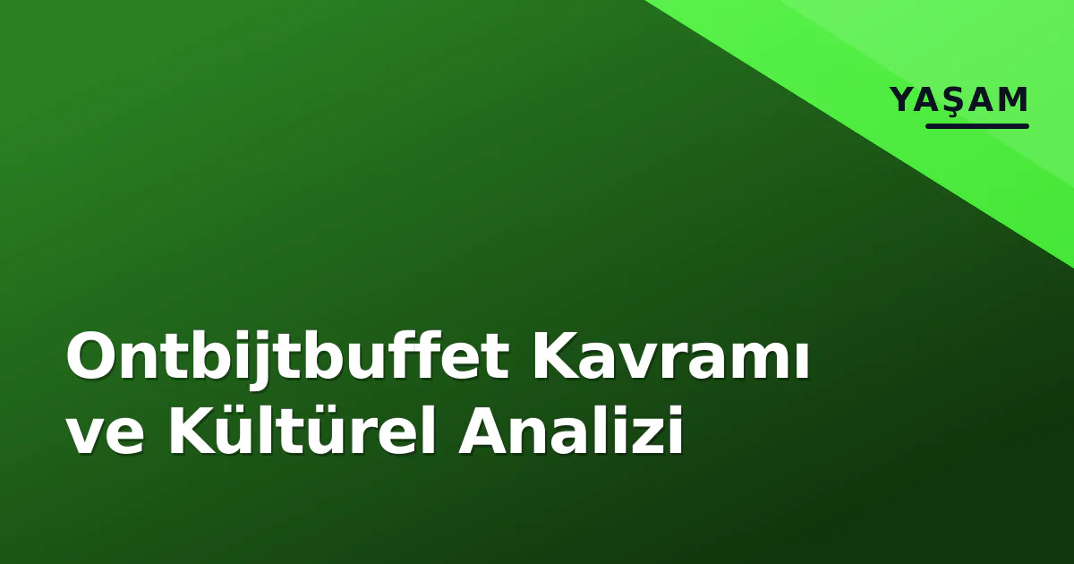 Ontbijtbuffet Kavramı ve Kültürel Analizi