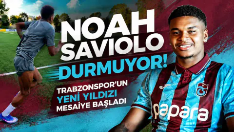 Noah Saviolo Trabzonspor'da vites yükseltti: Bireysel çalışmalara başladı