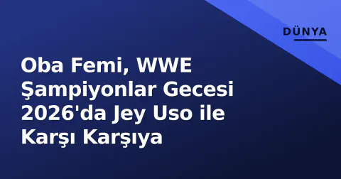 Oba Femi, WWE Şampiyonlar Gecesi 2026'da Jey Uso ile Karşı Karşıya