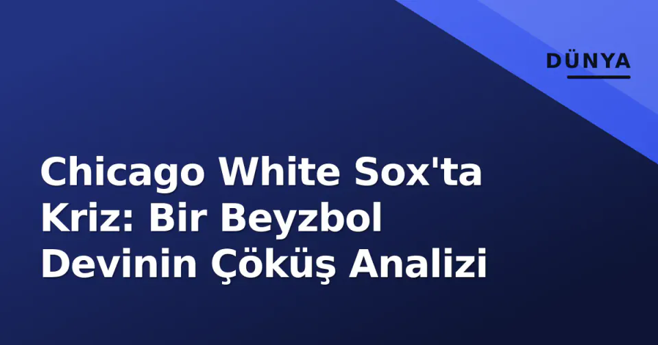 Chicago White Sox'ta Kriz: Bir Beyzbol Devinin Çöküş Analizi görseli