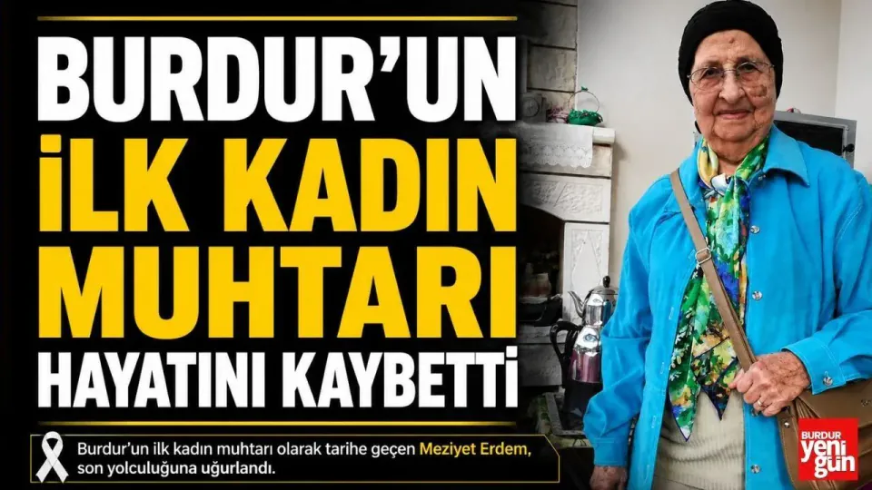 Burdur'un ilk kadın muhtarı Meziyet Erdem hayatını kaybetti görseli
