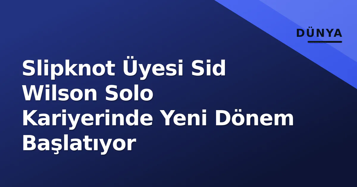 Slipknot Üyesi Sid Wilson Solo Kariyerinde Yeni Dönem Başlatıyor Slipknot Üyesi Sid Wilson Solo Kariyerinde Yeni Dönem Başlatıyor