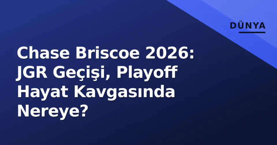 Chase Briscoe 2026: JGR Geçişi, Playoff Hayat Kavgasında Nereye? görseli