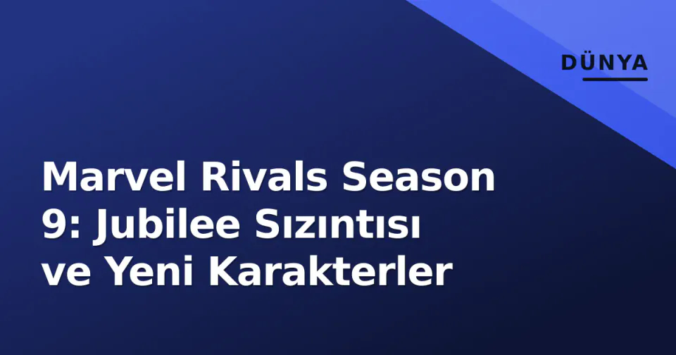 Marvel Rivals Season 9: Jubilee Sızıntısı ve Yeni Karakterler görseli