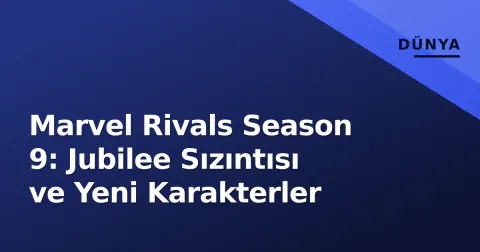 Marvel Rivals Season 9: Jubilee Sızıntısı ve Yeni Karakterler