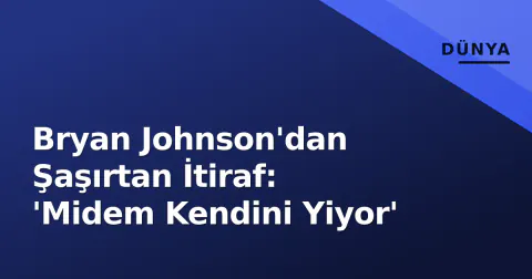 Bryan Johnson'dan Şaşırtan İtiraf: 'Midem Kendini Yiyor'