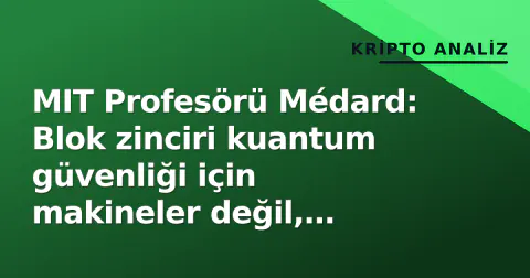MIT Profesörü Médard: Blok zinciri kuantum güvenliği için makineler değil, matematik yeterli