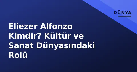 Eliezer Alfonzo Kimdir? Kültür ve Sanat Dünyasındaki Rolü