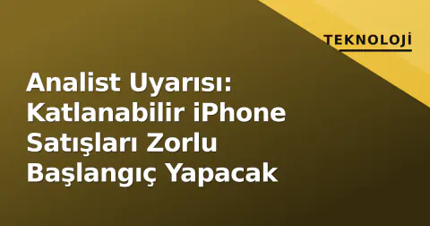 Analist Uyarısı: Katlanabilir iPhone Satışları Zorlu Başlangıç Yapacak