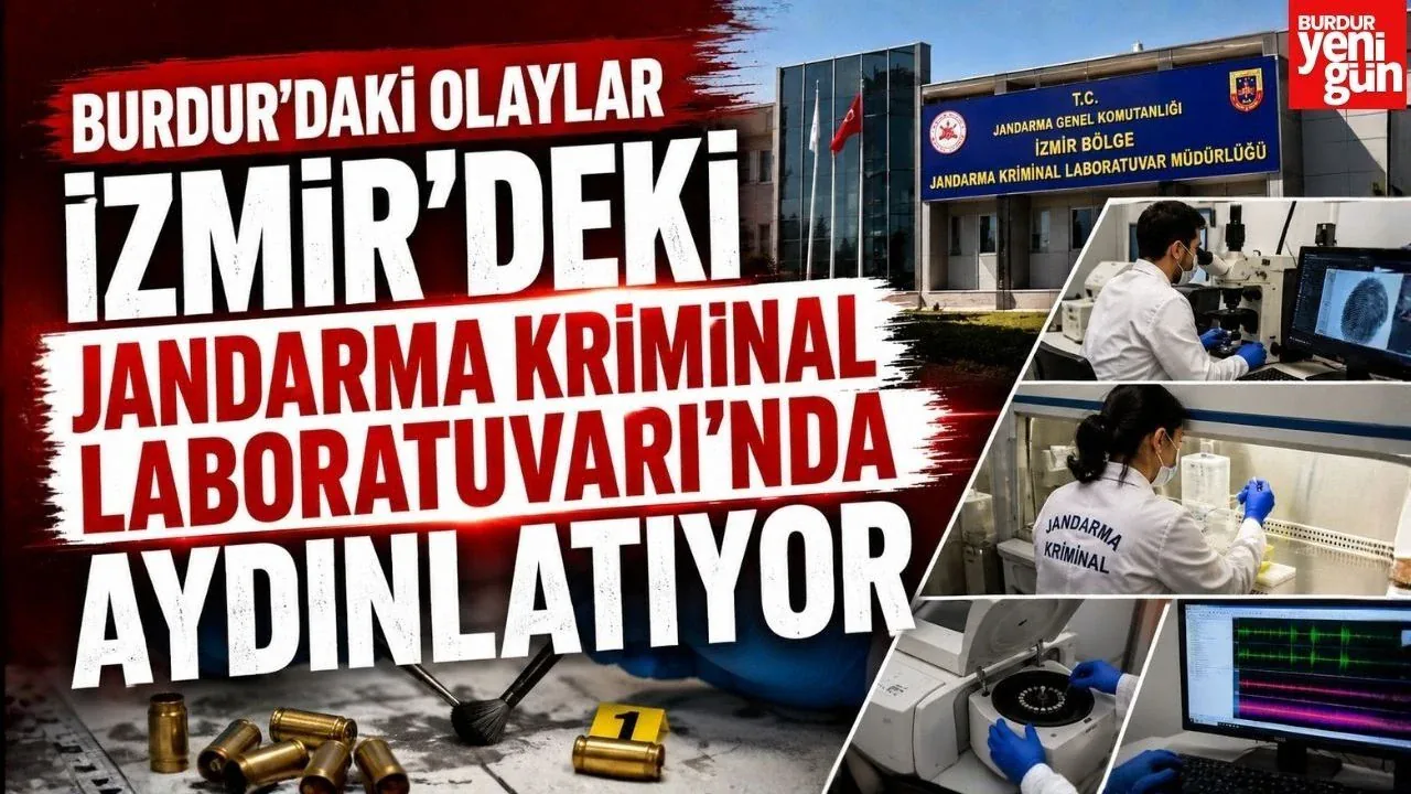 Burdur'daki Suçlar İzmir'deki Jandarma Laboratuvarında Aydınlatılıyor Burdur'daki Suçlar İzmir'deki Jandarma Laboratuvarında Aydınlatılıyor