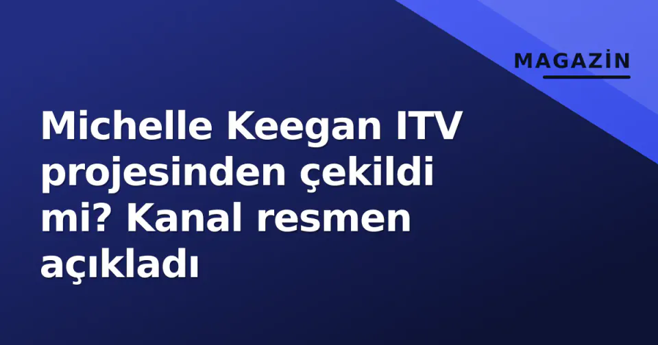 Michelle Keegan ITV projesinden çekildi mi? Kanal resmen açıkladı görseli