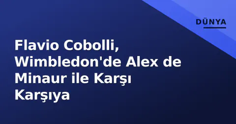 Flavio Cobolli, Wimbledon'de Alex de Minaur ile Karşı Karşıya