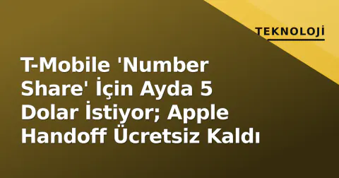 T-Mobile 'Number Share' İçin Ayda 5 Dolar İstiyor; Apple Handoff Ücretsiz Kaldı